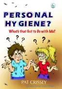 Higiena osobista? Co to ma wspólnego ze mną? - Personal Hygiene? What's That Got to Do with Me?