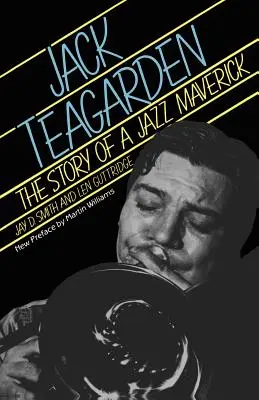 Jack Teagarden: Historia jazzowego awangardzisty - Jack Teagarden: The Story of a Jazz Maverick