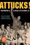 Attucks! Oscar Robertson i drużyna koszykówki, która obudziła miasto - Attucks!: Oscar Robertson and the Basketball Team That Awakened a City