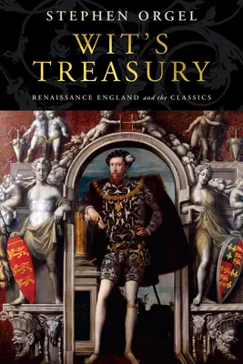 Wit's Treasury: Renesansowa Anglia i klasycy - Wit's Treasury: Renaissance England and the Classics