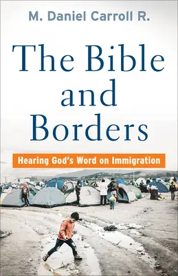 Biblia i granice: Słuchanie Słowa Bożego na temat imigracji - Bible and Borders: Hearing God's Word on Immigration