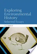 Odkrywanie historii środowiska: Wybrane eseje - Exploring Environmental History: Selected Essays