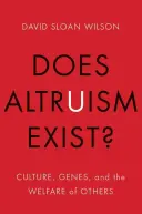 Czy istnieje altruizm: kultura, geny i dobro innych? - Does Altruism Exist?: Culture, Genes, and the Welfare of Others