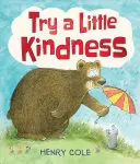 Spróbuj trochę dobroci: Przewodnik po byciu lepszym - Try a Little Kindness: A Guide to Being Better