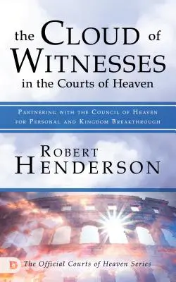 Chmura świadków na sądach niebieskich: Partnerstwo z Radą Niebios dla przełomu osobistego i królestwa - The Cloud of Witnesses in the Courts of Heaven: Partnering with the Council of Heaven for Personal and Kingdom Breakthrough