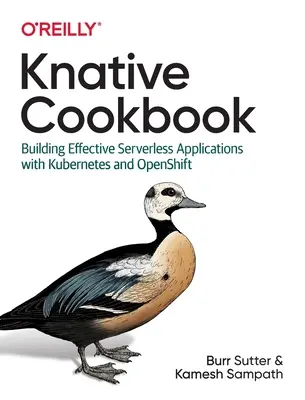 Książka kucharska Knative: Tworzenie efektywnych aplikacji bezserwerowych z Kubernetes i Openshift - Knative Cookbook: Building Effective Serverless Applications with Kubernetes and Openshift