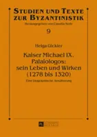 Cesarz Michał IX. Palaiologos: Sein Leben Und Wirken (1278 Bis 1320): Eine Biographische Annaeherung - Kaiser Michael IX. Palaiologos: Sein Leben Und Wirken (1278 Bis 1320): Eine Biographische Annaeherung