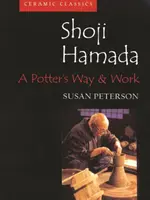 Shoji Hamada: Droga i praca garncarza - Shoji Hamada: A Potters Way and Work