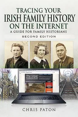 Śledzenie historii irlandzkiej rodziny w Internecie: Przewodnik dla historyków rodzinnych - Tracing Your Irish Family History on the Internet: A Guide for Family Historians