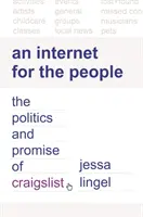 Internet dla ludzi: Polityka i obietnica Craigslist - An Internet for the People: The Politics and Promise of Craigslist