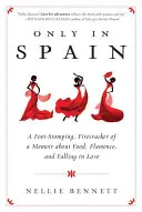 Tylko w Hiszpanii: A Foot-Stomping, Firecracker of a Memoir about Food, Flamenco, and Falling in Love (Tupiąca nogą, petarda wspomnień o jedzeniu, flamenco i zakochaniu) - Only in Spain: A Foot-Stomping, Firecracker of a Memoir about Food, Flamenco, and Falling in Love