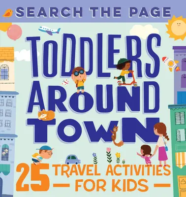 Przeszukaj stronę Maluchy w mieście: 25 atrakcji turystycznych dla dzieci - Search the Page Toddlers Around Town: 25 Travel Activities for Kids