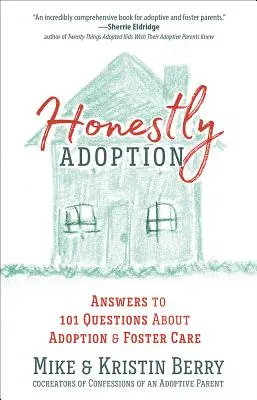 Szczera adopcja: Odpowiedzi na 101 pytań dotyczących adopcji i opieki zastępczej - Honestly Adoption: Answers to 101 Questions about Adoption and Foster Care