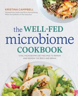 The Well-Fed Microbiome Cookbook: Przepisy na dietę mikrobiomu, aby naprawić i odnowić ciało i mózg - The Well-Fed Microbiome Cookbook: Vital Microbiome Diet Recipes to Repair and Renew the Body and Brain