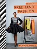 FreeHand Fashion: Naucz się szyć idealną garderobę - bez wzorów! - FreeHand Fashion: Learn to Sew the Perfect Wardrobe - No Patterns Required!