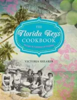 Książka kucharska Florida Keys: Przepisy i rajskie zwyczaje kulinarne - Florida Keys Cookbook: Recipes & Foodways of Paradise