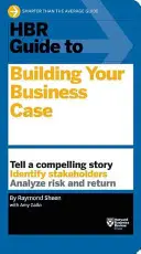 Przewodnik HBR po budowaniu uzasadnienia biznesowego - HBR Guide to Building Your Business Case