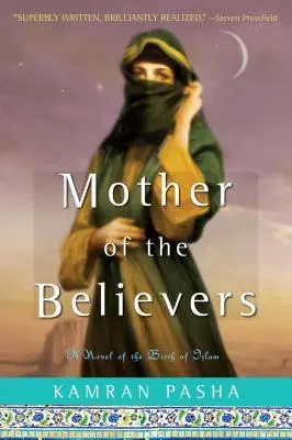 Matka wierzących: Powieść o narodzinach islamu - Mother of the Believers: A Novel of the Birth of Islam