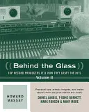 Behind the Glass: Najlepsi producenci nagrań opowiadają, jak tworzą przeboje, tom II - Behind the Glass: Top Record Producers Tell How They Craft the Hits, Volume II