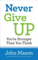 Nigdy się nie poddawaj - jesteś silniejszy niż myślisz - Never Give Up-You're Stronger Than You Think