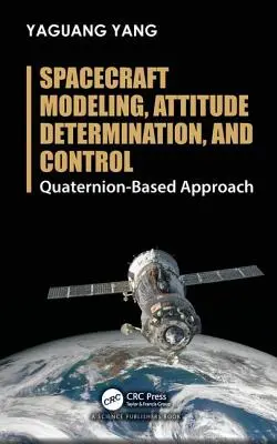 Modelowanie, określanie i sterowanie statkiem kosmicznym: Podejście oparte na kwaternionach - Spacecraft Modeling, Attitude Determination, and Control: Quaternion-Based Approach