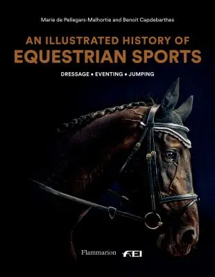 Ilustrowana historia sportów jeździeckich: Ujeżdżenie, Skoki, Zawody - An Illustrated History of Equestrian Sports: Dressage, Jumping, Eventing