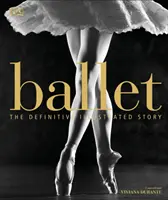 Balet - ostateczna ilustrowana historia - Ballet - The Definitive Illustrated Story