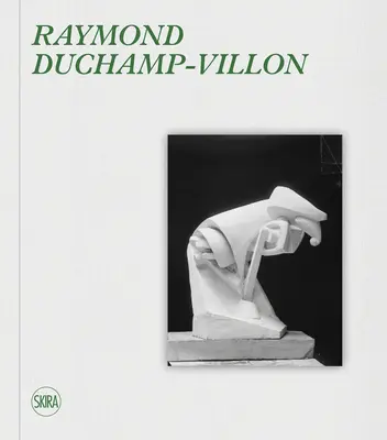 Raymond Duchamp-Villon:: Catalogue Raisonn
