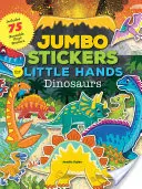 Naklejki Jumbo dla małych rączek: Dinozaury: zawiera 75 naklejek - Jumbo Stickers for Little Hands: Dinosaurs: Includes 75 Stickers