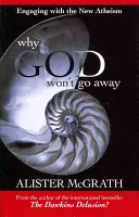 Dlaczego Bóg nie odejdzie - zmagania z nowym ateizmem - Why God Won't Go Away - Engaging With The New Atheism