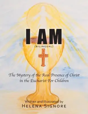 Jestem: Tajemnica realnej obecności Chrystusa w Eucharystii dla dzieci - I Am: The Mystery of the Real Presence of Christ in the Eucharist For Children