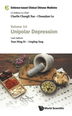 Kliniczna medycyna chińska oparta na faktach - tom 14: Depresja jednobiegunowa - Evidence-Based Clinical Chinese Medicine - Volume 14: Unipolar Depression