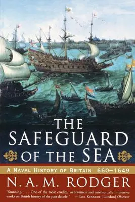 The Safeguard of the Sea: Historia marynarki wojennej Wielkiej Brytanii: 660-1649 - The Safeguard of the Sea: A Naval History of Britain: 660-1649