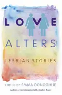 Miłość się zmienia - historie lesbijek - Love Alters - Lesbian Stories