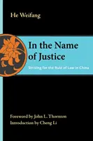 W imię sprawiedliwości: Dążenie do rządów prawa w Chinach - In the Name of Justice: Striving for the Rule of Law in China