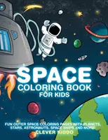 Kosmiczna kolorowanka dla dzieci: Zabawne kolorowanki z planetami, gwiazdami, astronautami, statkami kosmicznymi i nie tylko! - Space Coloring Book for Kids: Fun Outer Space Coloring Pages With Planets, Stars, Astronauts, Space Ships and More!