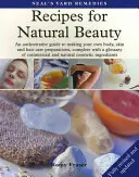 Recipes for Natural Beauty - Autorytatywny przewodnik po tworzeniu własnych preparatów do pielęgnacji ciała, skóry i włosów, wraz z glosariuszem komercyjnych i profesjonalnych produktów. - Recipes for Natural Beauty - An authoritative guide to making your own body, skin and haircare preparations, complete with glossary of commercial and