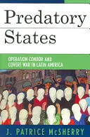 Drapieżne państwa: Operacja Kondor i tajna wojna w Ameryce Łacińskiej - Predatory States: Operation Condor and Covert War in Latin America