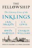 The Fellowship: Literackie życie Inklingów: J.R.R. Tolkien, C.S. Lewis, Owen Barfield, Charles Williams - The Fellowship: The Literary Lives of the Inklings: J.R.R. Tolkien, C. S. Lewis, Owen Barfield, Charles Williams