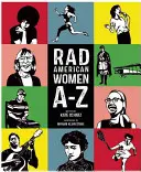 Rad American Women A-Z: Buntowniczki, pionierki i wizjonerki, które kształtowały naszą historię... i naszą przyszłość! - Rad American Women A-Z: Rebels, Trailblazers, and Visionaries Who Shaped Our History . . . and Our Future!