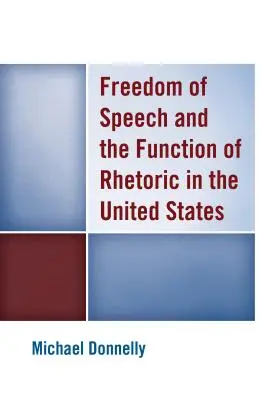 Wolność słowa i funkcja retoryki w Stanach Zjednoczonych - Freedom of Speech and the Function of Rhetoric in the United States