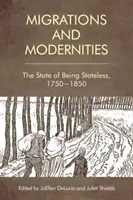 Migracja i nowoczesność: Stan bycia bezpaństwowcem, 1750-1850 - Migration and Modernities: The State of Being Stateless, 1750-1850