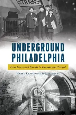 Podziemna Filadelfia: Od jaskiń i kanałów po tunele i tranzyt - Underground Philadelphia: From Caves and Canals to Tunnels and Transit