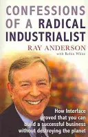 Wyznania radykalnego przemysłowca - Jak Interface udowodnił, że można zbudować udany biznes bez niszczenia planety? - Confessions of a Radical Industrialist - How Interface proved that you can build a successful business without destroying the planet