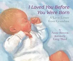 Kochałam cię, zanim się urodziłeś: list miłosny od babci - I Loved You Before You Were Born: A Love Letter from Grandma