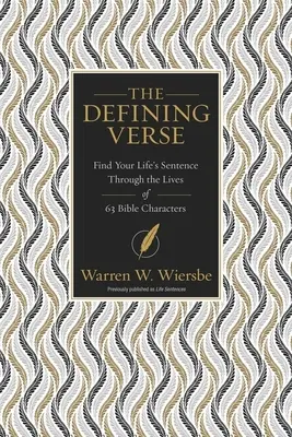 Definiujący werset: Znajdź zdanie swojego życia poprzez życie 63 postaci biblijnych - The Defining Verse: Find Your Life's Sentence Through the Lives of 63 Bible Characters