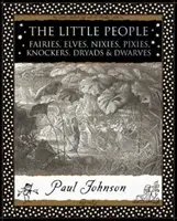 Mali ludzie - wróżki, elfy, nixie, pixie, pukawki, driady i krasnoludy - Little People - Fairies, Elves, Nixies, Pixies, Knockers, Dryads and Dwarves