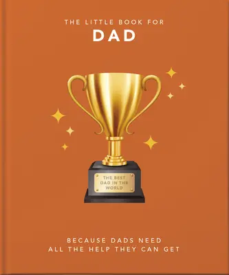 The Little Book of Dad: Idealne słowa dla niesamowitych tatusiów - The Little Book of Dad: Perfect Words for Awesome Dads