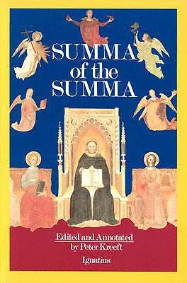 Summa Summy: najważniejsze filozoficzne fragmenty Summy Teologicznej św. Tomasza z Akwinu - A Summa of the Summa: The Essential Philosophical Passages of St. Thomas Aquinas' Summa Theologica