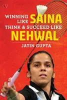 Wygrywać jak Saina - Winning Like Saina